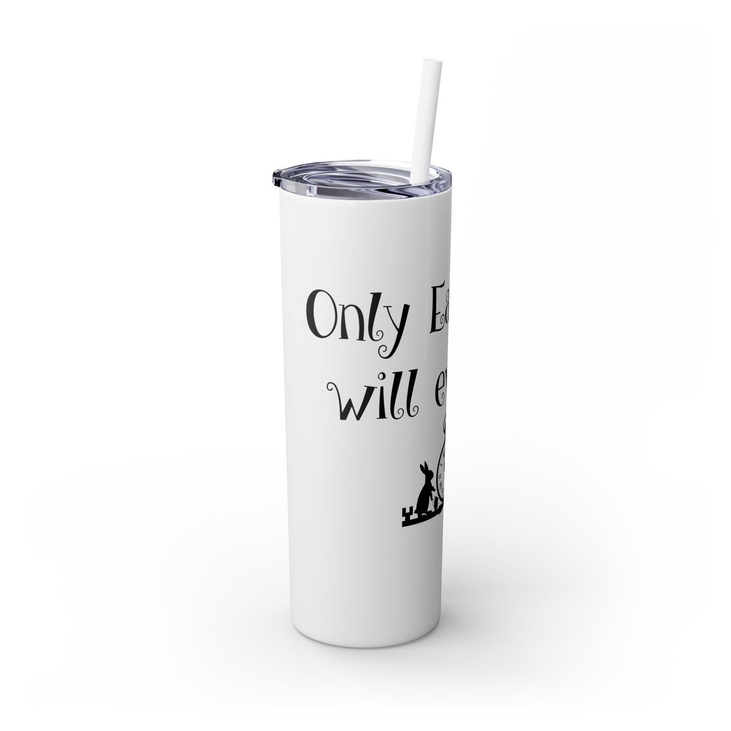 Only Earl Grey Will Ever Do Skinny Tumbler with Straw, 20oz