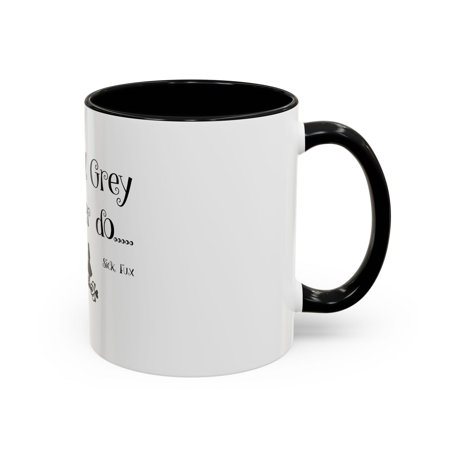 Only Earl Grey Will Ever Do Coffee Mug (11, 15oz)